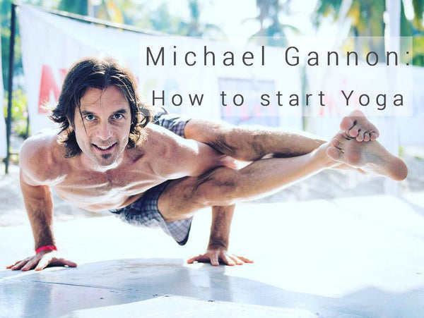 Michael Gannon on Ashtanga, Power Vinyasa and How to start Yoga